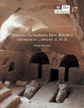 book Maresha Excavations Final Report I: Subterranean Complexes 21, 44, 70