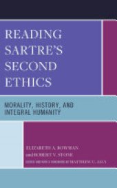 book Reading Sartre's Second Ethics: Morality, History, and Integral Humanity