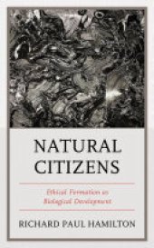 book Natural Citizens: Ethical Formation as Biological Development