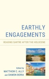 book Earthly Engagements: Reading Sartre after the Holocene