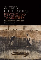 book Alfred Hitchcock's Psycho and Taxidermy: Fashioning Corpses