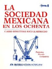 book La sociedad mexicana en los ochenta: cambio estructural hacia y retroceso