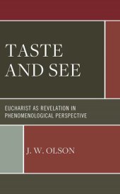 book Taste and See: Eucharist as Revelation in Phenomenological Perspective