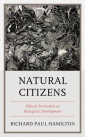 book Natural Citizens: Ethical Formation as Biological Development