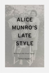 book Alice Munro's Late Style: 'Writing is the Final Thing'