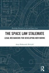 book The Space Law Stalemate: Legal Mechanisms for Developing New Norms