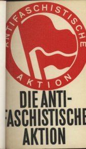 book Die Antifaschistische Aktion: Dokumentation und Chronik Mai 1932 bis Januar 1933