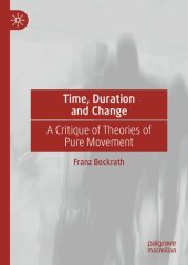 book Time, Duration and Change: A Critique of Theories of Pure Movement