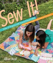 book Sew It!: Make 17 Projects with Yummy Precut Fabric; Jelly Rolls, Layer Cakes, Charm Packs & Fat Quarters