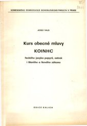 book Kurs obecné mluvy KOINHC, řeckého jazyka papyrů, ostrak i posv. knih Starého a Nového zákona: Skripta pro stud. účely Komenského ev. bohosl. fak. v Praze