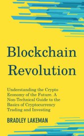 book Blockchain Revolution: Understanding the Crypto Economy of the Future. A Non-Technical Guide to the Basics of Cryptocurrency Trading and Investing