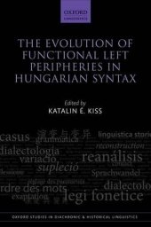 book The Evolution of Functional Left Peripheries in Hungarian Syntax (Oxford Studies in Diachronic and Historical Linguistics)