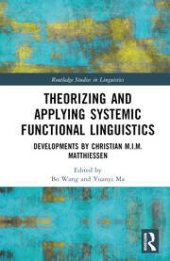 book Theorizing and Applying Systemic Functional Linguistics: Developments by Christian M.I.M. Matthiessen