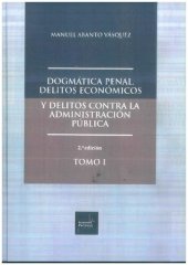 book DOGMATICA PENAL, DELITOS ECONÓMICOS Y DELITOS CONTRA LA ADMINISTRACIÓN PUBLICA