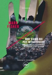 book Non siamo qui per intrattenervi. Scritti sulla letteratura, interviste e riflessioni. K-punk