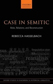 book Case in Semitic: Roles, Relations, and Reconstruction (Oxford Studies in Diachronic and Historical Linguistics)