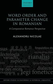 book Word Order and Parameter Change in Romanian: A Comparative Romance Perspective (Oxford Studies in Diachronic and Historical Linguistics)
