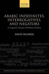 book Arabic Indefinites, Interrogatives, and Negators: A Linguistic History of Western Dialects (Oxford Studies in Diachronic and Historical Linguistics)