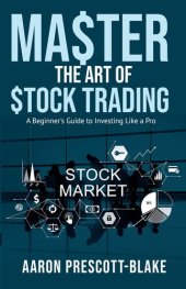 book Master the Art of Stock Trading: A Beginner’s Guide to Investing Like a Pro