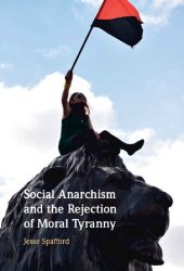 book Social Anarchism and the Rejection of Moral Tyranny