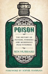 book Poison: The History of Potions, Powders and Murderous Practitioners