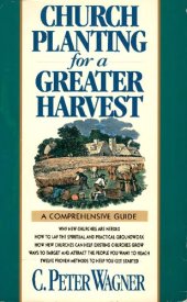 book Church Planting for a Greater Harvest: A Comprehensive Guide