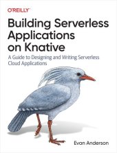 book Building Serverless Applications on Knative: A Guide to Designing and Writing Serverless Cloud Applications