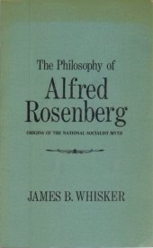 book The Philosophy of Alfred Rosenberg: Origins of the National Socialist Myth