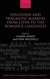book Discourse and Pragmatic Markers from Latin to the Romance Languages (Oxford Studies in Diachronic and Historical Linguistics)