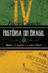 book História do Brasil (Vol IV): século XIX – O Império e a ordem liberal