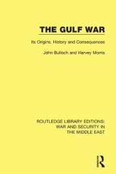 book The Gulf War: Its Origins, History and Consequences (Routledge Library Editions: War and Security in the Middle East)