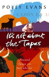 book It's Not About the Tapas: A Spanish Adventure on Two Wheels