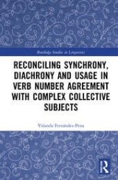 book Reconciling Synchrony, Diachrony and Usage in Verb Number Agreement with Complex Collective Subjects