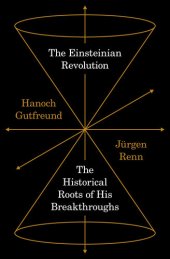 book The Einsteinian Revolution: The Historical Roots of His Breakthroughs