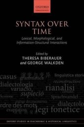 book Syntax over Time: Lexical, Morphological, and Information-Structural Interactions (Oxford Studies in Diachronic and Historical Linguistics)