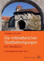 book Die mittelalterlichen Stadtbefestigungen im deutschsprachigen Raum. Ein Handbuch. I. Systematischer Teil