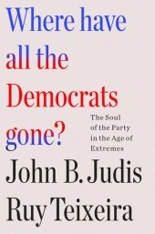 book Where Have All the Democrats Gone? - The Soul of the Party in the Age of Extremes