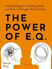 book The Power of E.Q.: Social Intelligence, Reading People, and How to Navigate Any Situation