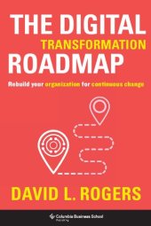 book The digital transformation roadmap: rebuild your organization for continuous change /