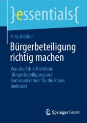 book Bürgerbeteiligung richtig machen: Was die Ethik-Richtlinie 'Bürgerbeteiligung und Kommunikation' für die Praxis bedeutet