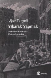 book Yıkarak Yapmak: Anarşist Bir Mimarlık Kuramı İçin Altlık