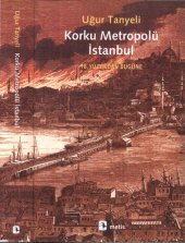 book Korku Metropolü İstanbul: 18. Yüzyıldan Bugüne