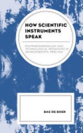 book How Scientific Instruments Speak: Postphenomenology and Technological Mediations in Neuroscientific Practice