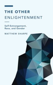 book The Other Enlightenment: Self-Estrangement, Race, and Gender (Off the Fence: Morality, Politics and Society)