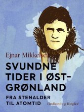 book Svundne tider i Østgrønland. Fra stenalder til atomtid