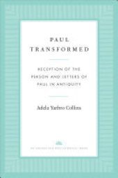 book Paul Transformed: Reception of the Person and Letters of Paul in Antiquity