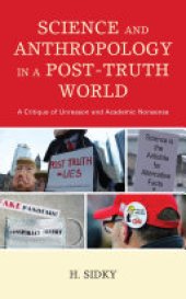 book Science and Anthropology in a Post-Truth World: A Critique of Unreason and Academic Nonsense
