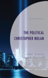 book The Political Christopher Nolan: Liberalism and the Anglo-American Vision