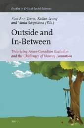 book Outside and In-Between: Theorizing Asian-Canadian Exclusion and the Challenges of Identity Formation (Studies in Critical Social Sciences, 190)