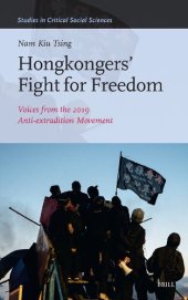 book Hongkongers' Fight for Freedom: Voices from the 2019 Anti-Extradition Movement (The Studies in Critical Social Sciences, 255)